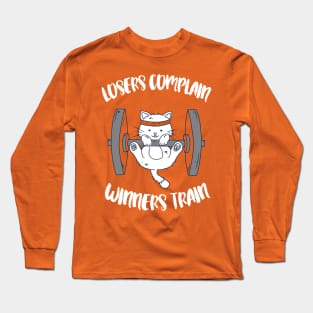 Losers complain - Winners train - cat workout sports weigthtlifting Long Sleeve T-Shirt